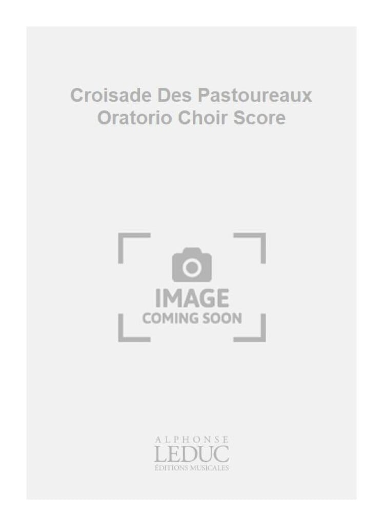 Croisade Des Pastoureaux Oratorio Choir Score